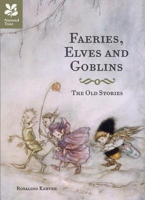 Book cover for Faeries, Elves and Goblins: The Old Stories