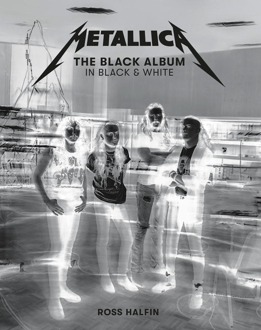 Book cover for Metallica: The Black Album in Black & White: Photographs by Ross Halfin