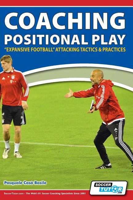 Book cover for Coaching Positional Play - ''Expansive Football'' Attacking Tactics & Practices