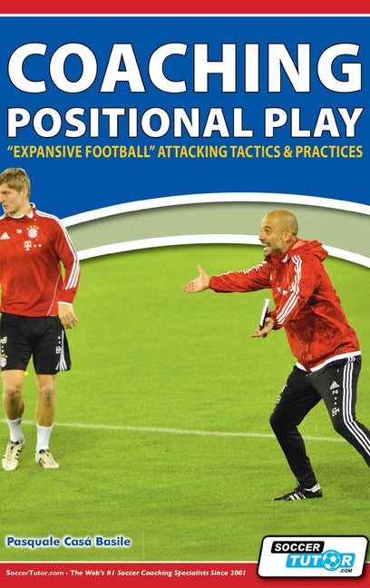 Book cover for Coaching Positional Play - ''Expansive Football'' Attacking Tactics & Practices