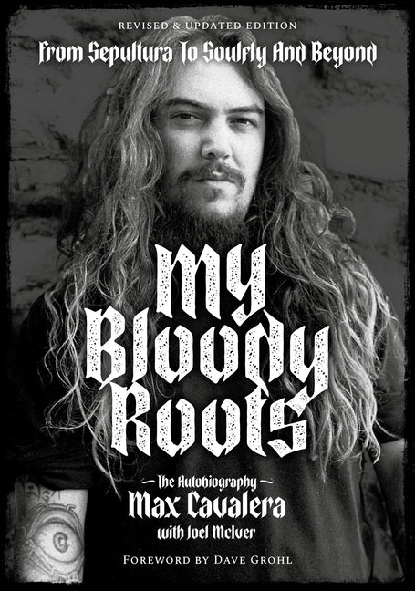 Book cover for My Bloody Roots: From Sepultura to Soulfly and Beyond: The Autobiography (Revised & Updated Edition)