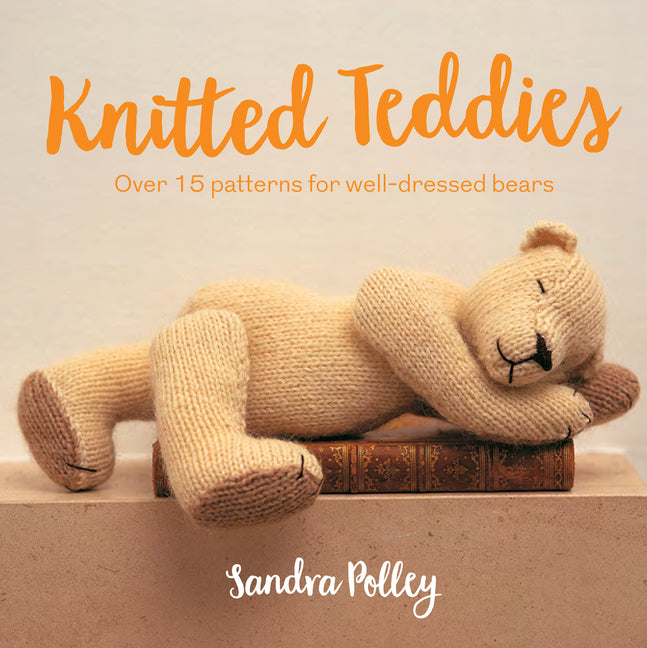 Book cover for Knitted Teddies: Over 15 Patterns for Well-Dressed Bears