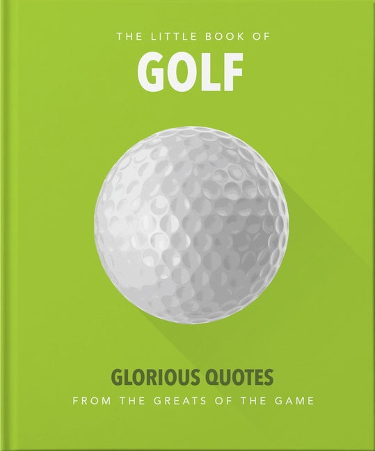 Book cover for Little Book of Golf: Glorious Quotes from the Greats of the Game