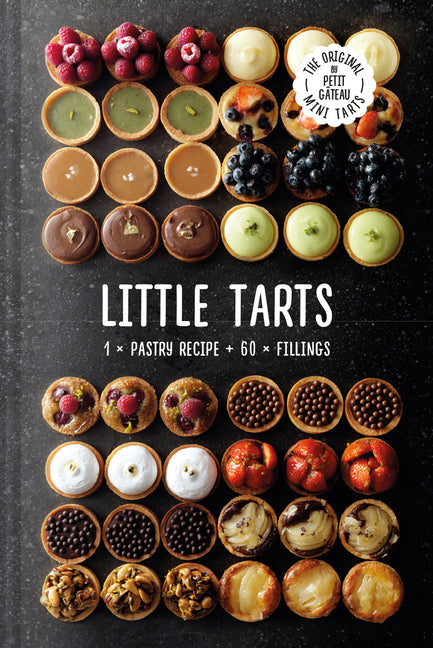 Book cover for Little Tarts: 1 X Pastry Recipe + 60 X Fillings