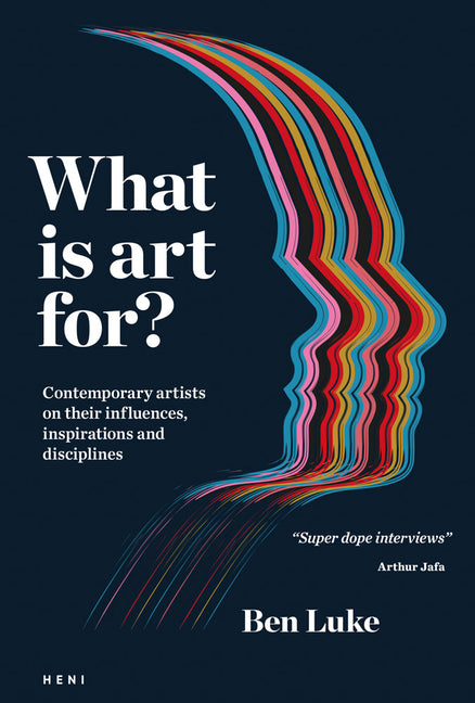 Book cover for What Is Art For?: Contemporary Artists on Their Influences, Inspirations and Disciplines
