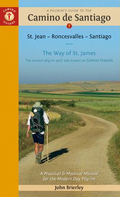 Book cover for A Pilgrim's Guide to the Camino de Santiago (Camino Francés): St. Jean Pied de Port - Santiago de Compostela
