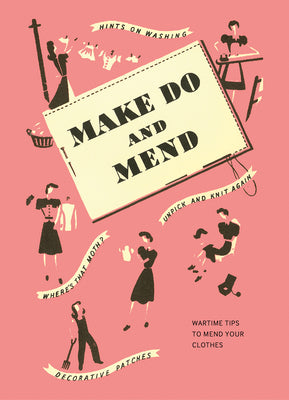 Book cover for Make Do and Mend: Wartime Tips to Mend Your Clothes