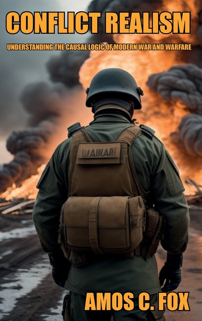 Book cover for Conflict Realism: Understanding the Causal Logic of Modern War and Warfare