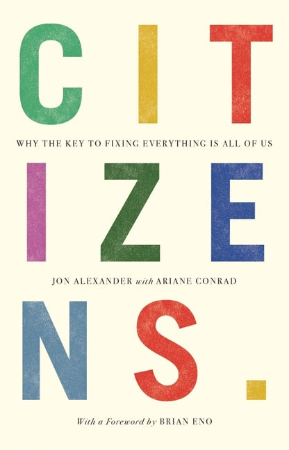 Book cover for Citizens: Why the Key to Fixing Everything is All of Us