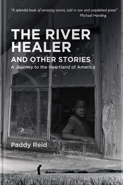 Book cover for The River Healer and Other Stories: A Journey to the Heartland of America