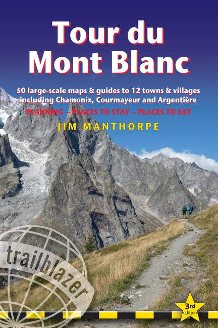 Book cover for Tour Du Mont Blanc: Trail Guide with 50 Large-Scale Maps and Guides to 12 Towns and Villages Including Chamonix, Courmayeur and Argentière - Planning,