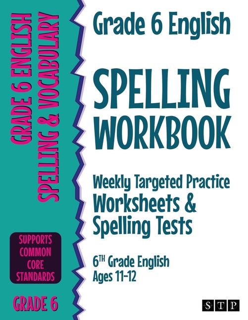 Book cover for Grade 6 English Spelling Workbook: Weekly Targeted Practice Worksheets & Spelling Tests (6th Grade English Ages 11-12)