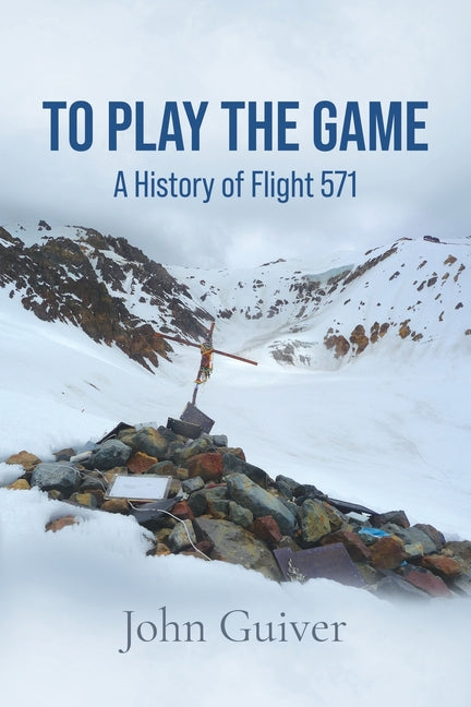 Book cover for To Play the Game: A History of Flight 571: COLOUR EDITION