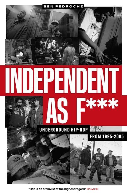 Book cover for Independent as F***: Underground Hip-Hop from 1995-2005