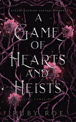 Book cover for A Game of Hearts and Heists: A Steamy Lesbian Fantasy Romance