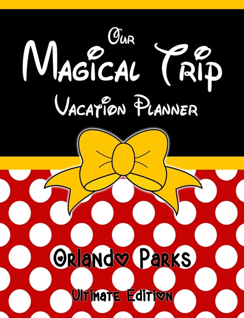 Book cover for Our Magical Trip Vacation Planner Orlando Parks Ultimate Edition - Red Spotty