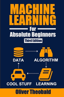Book cover for Machine Learning for Absolute Beginners: A Plain English Introduction (Third Edition)