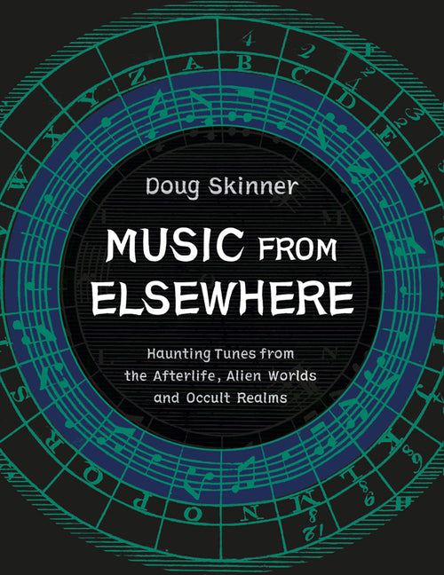 Book cover for Music from Elsewhere: Haunting Tunes from the Afterlife, Alien Worlds and Occult Realms