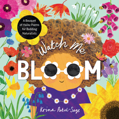 Book cover for Watch Me Bloom: A Bouquet of Haiku Poems for Budding Naturalists