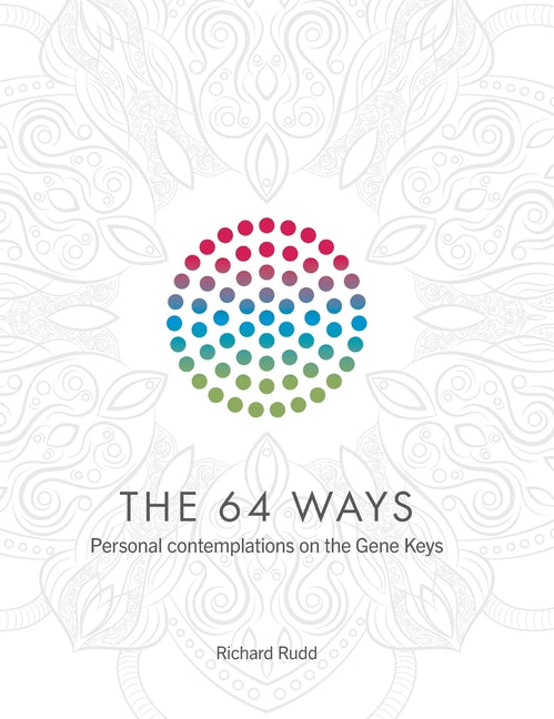 Book cover for The 64 Ways: Personal Contemplations on the Gene Keys