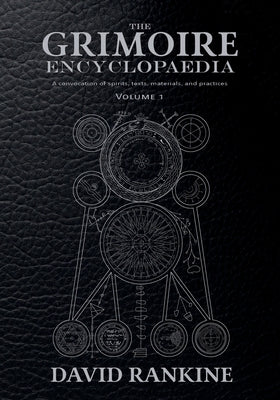 Book cover for The Grimoire Encyclopaedia: Volume 1: A convocation of spirits, texts, materials, and practices