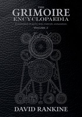 Book cover for The Grimoire Encyclopaedia: Volume 2: A convocation of spirits, texts, materials, and practices