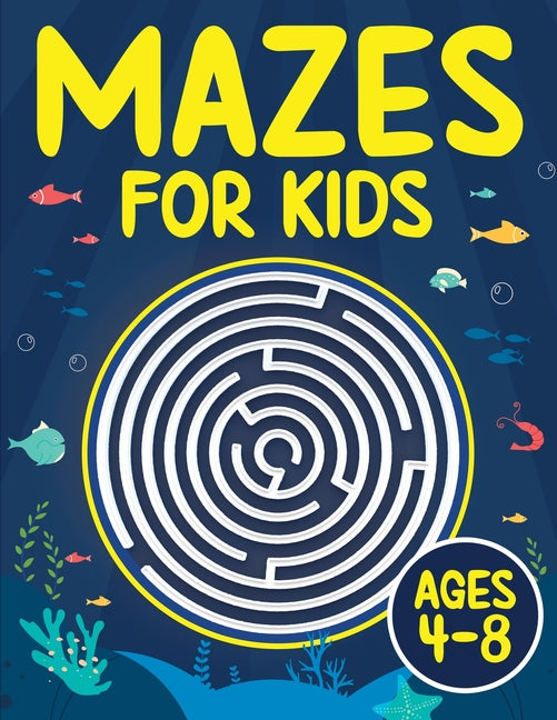 Book cover for Mazes For Kids Ages 4-8: Maze Activity Book 4-6, 6-8 Games, Puzzles and Problem-Solving for Children