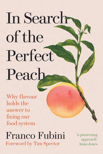 Book cover for In Search of the Perfect Peach: Why Flavour Holds the Answer to Fixing Our Food System