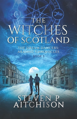 Book cover for The Witches of Scotland: The Dream Dancers: Akashic Chronicles Book 3