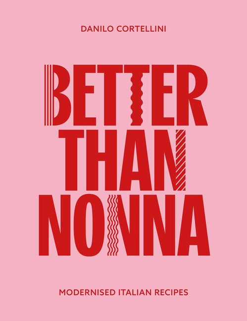 Book cover for Better Than Nonna: Modernised Italian Recipes