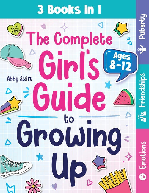 Book cover for Complete Girl's Guide to Growing Up: The 3-in-1 Puberty, Friendships & Emotions Handbook for Tween Girls 8-12