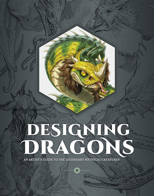 Book cover for Designing Dragons: An Artist's Guide to the Legendary Mythical Creatures