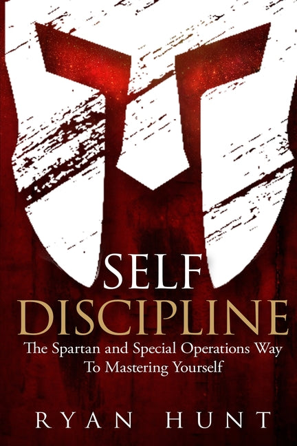 Book cover for Self Discipline: The Spartan and Special Operations Way to Mastering Yourself
