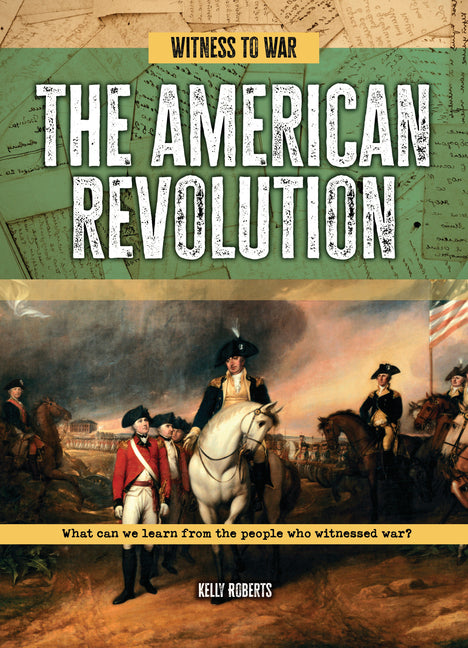 Book cover for American Revolution: What Can We Learn from the People Who Witnessed War?