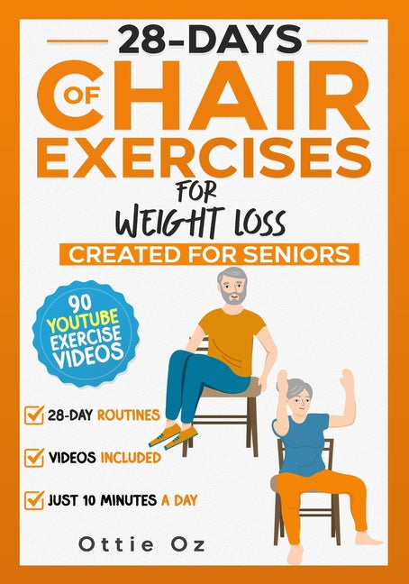 Book cover for 28 Days of Chair Exercises For Weight Loss: Three Levels for Strength, Posture, and Fitness in Just 10 Minutes a Day, 99 Illustrated Exercises Organiz