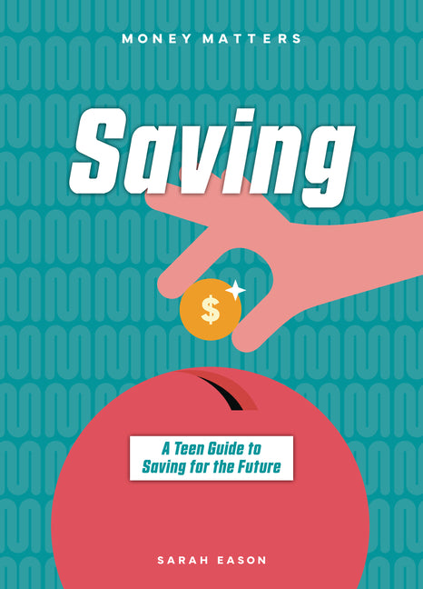 Book cover for Saving: A Teen Guide to Saving for the Future