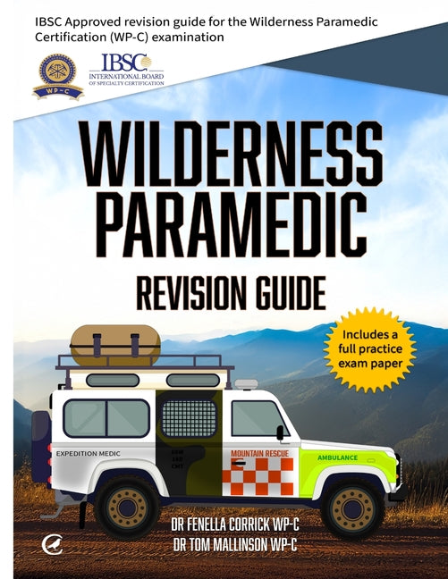Book cover for Wilderness Paramedic Revision Guide: IBSC approved revision guide for the Wilderness Paramedic Certification (WP-C) examination