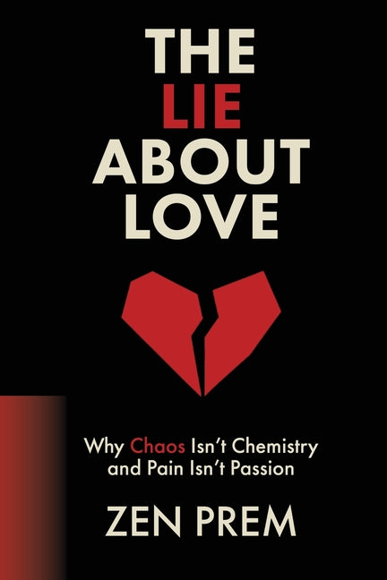 Book cover for Lie About Love: Why Chaos Isn't Chemistry And Pain Isn't Passion