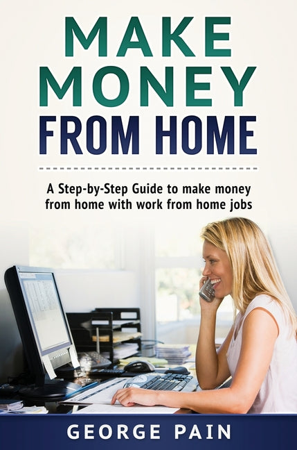 Book cover for Make Money From Home: A Step-by-Step Guide to make money from home with work from home jobs