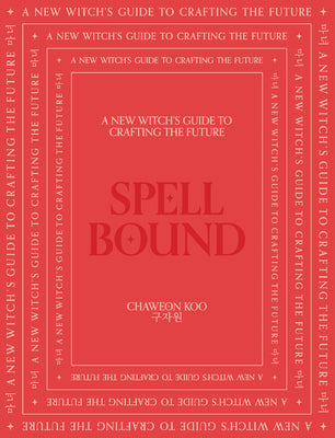 Book cover for Spell Bound: A New Witch's Guide to Crafting the Future