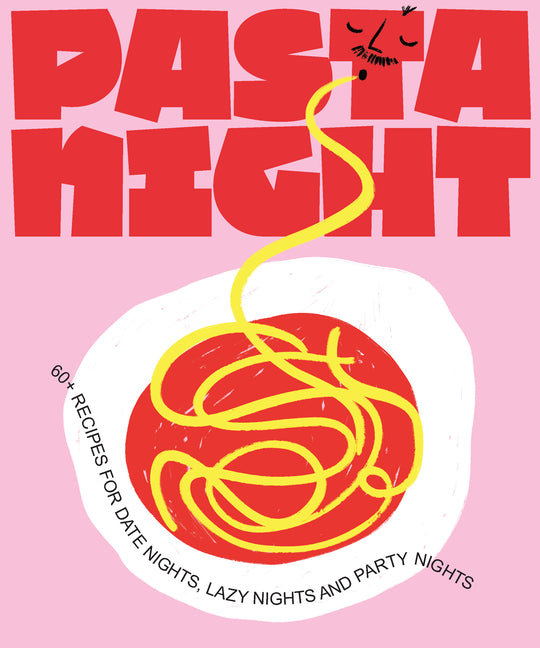 Book cover for Pasta Night: 60+ Recipes for Date Nights, Lazy Nights, and Party Nights