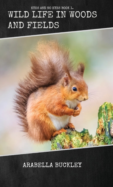 Book cover for Wild Life in Woods and Fields