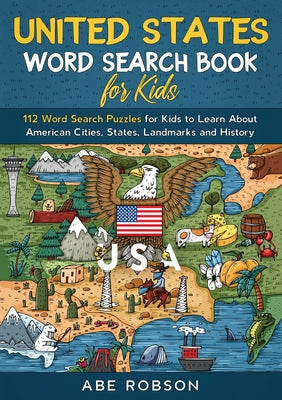 Book cover for United States Word Search Book for Kids: 112 Word Search Puzzles for Kids to Learn About American Cities, States, Landmarks and History (Word Search f