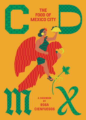 Book cover for CDMX: The Food of Mexico City