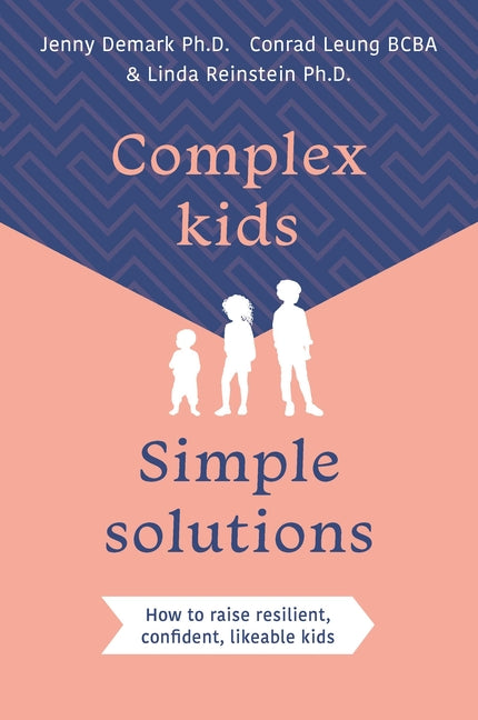 Book cover for Complex Kids, Simple Solutions: How to Raise Resilient, Confident, Likeable Kids