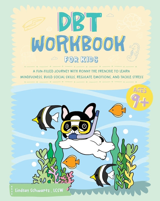 Book cover for DBT Workbook for Kids: A Fun-filled Journey with Ronny the Frenchie to Learn Mindfulness, Build Social Skills, Regulate Emotions, and Tackle Stress