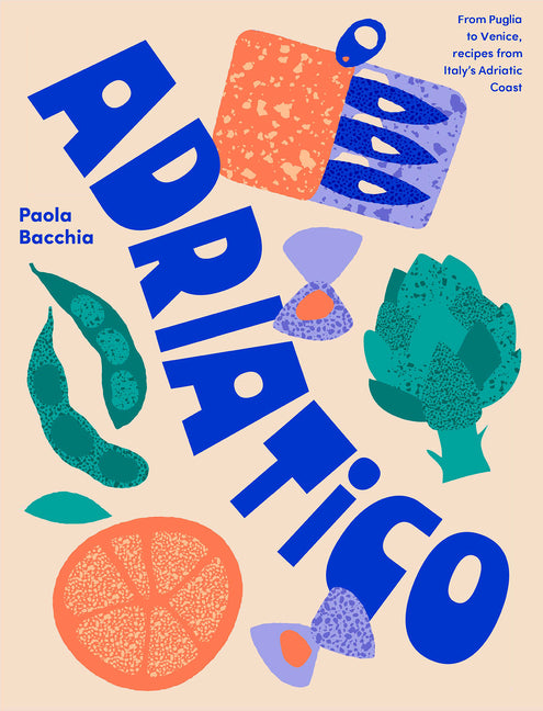 Book cover for Adriatico: Recipes and Stories from Italy's Adriatic Coast