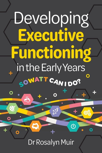 Book cover for Developing Executive Functioning in the Early Years: SOWATT Can I Do?