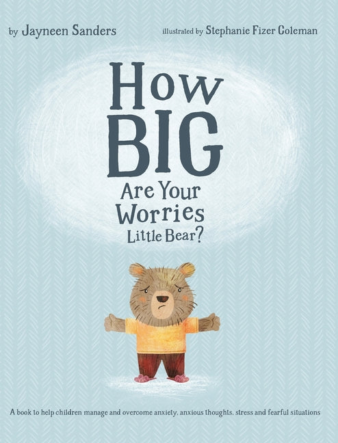 Book cover for How Big Are Your Worries Little Bear?: A book to help children manage and overcome anxiety, anxious thoughts, stress and fearful situations