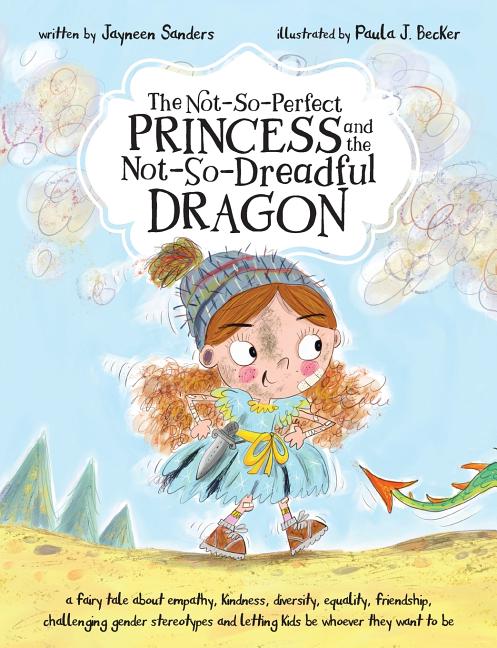 Book cover for Not-So-Perfect Princess and the Not-So-Dreadful Dragon: a fairy tale about empathy, kindness, diversity, equality, friendship & challenging gender ste